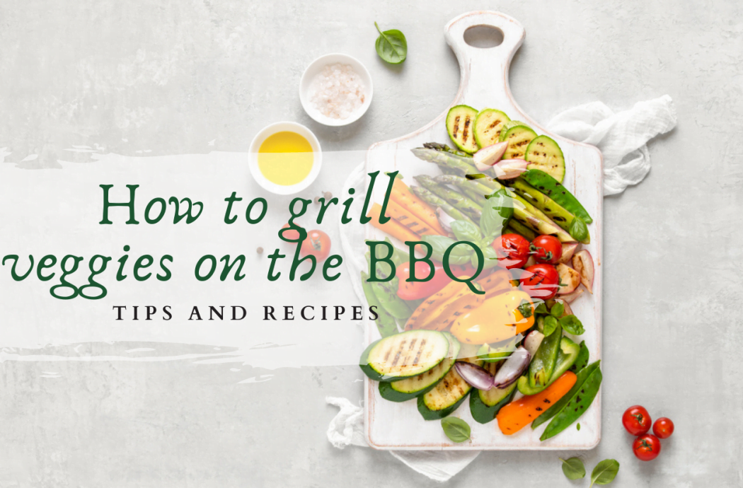 Why and how to grill veggies on the BBQ tips and recipes Arctic Gardens