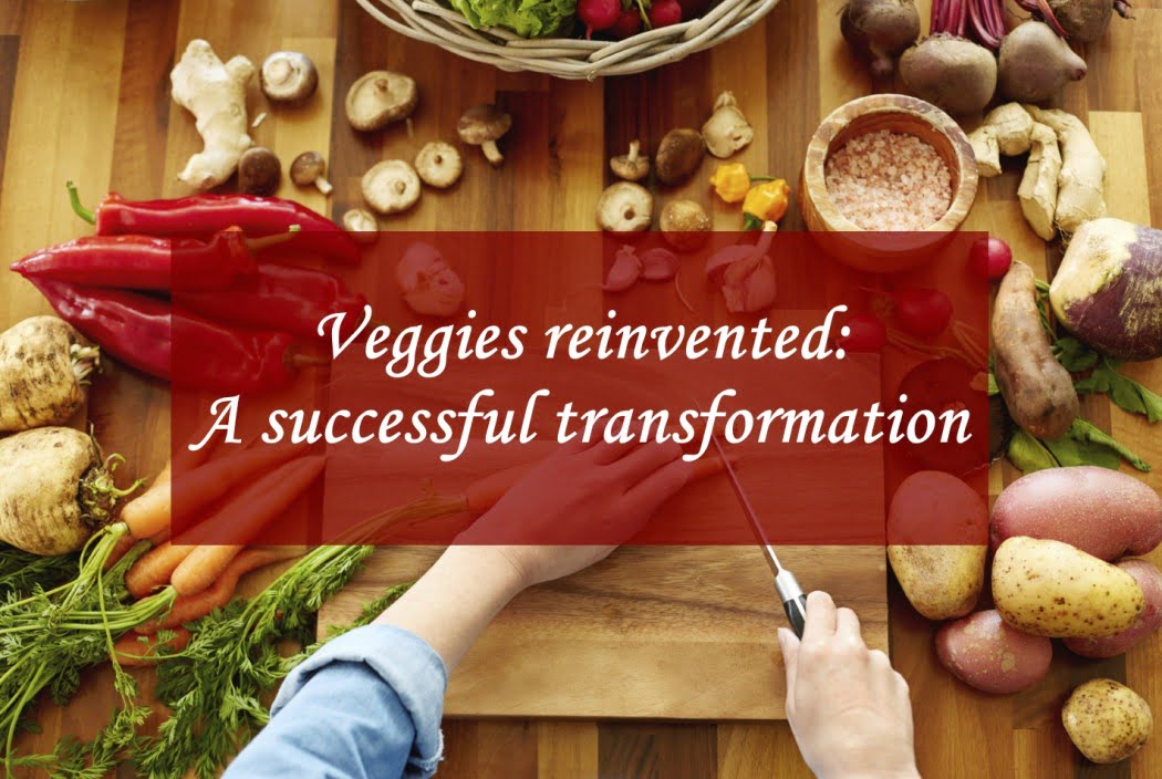 Veggies reinvented: A successful transformation