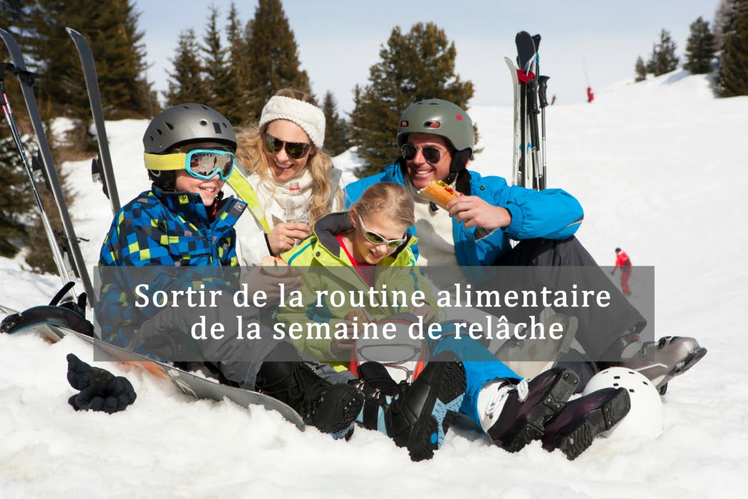 Sortir de la routine alimentaire de la semaine de relâche