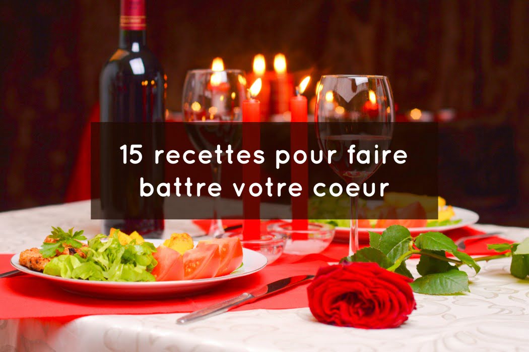 15 recettes pour faire battre votre coeur