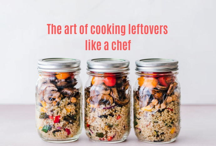 the art of cooking leftovers like a chef