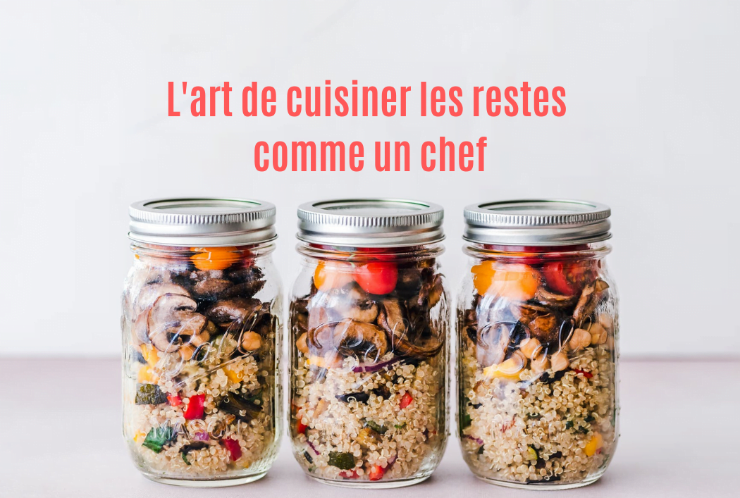 L'art de cuisiner les restes comme un chef