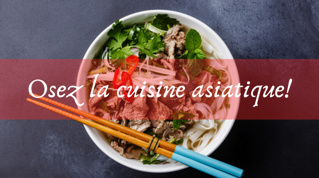 Osez la cuisine asiatique!