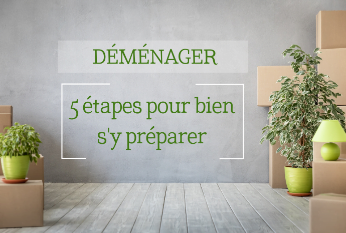 Déménager, s'y préparer en 5 étapes